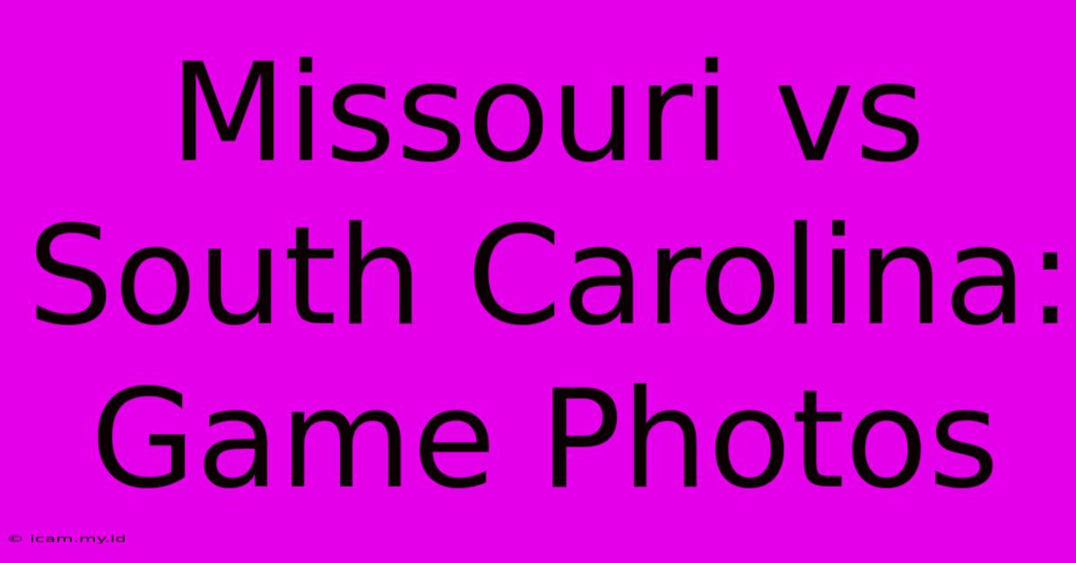 Missouri Vs South Carolina: Game Photos