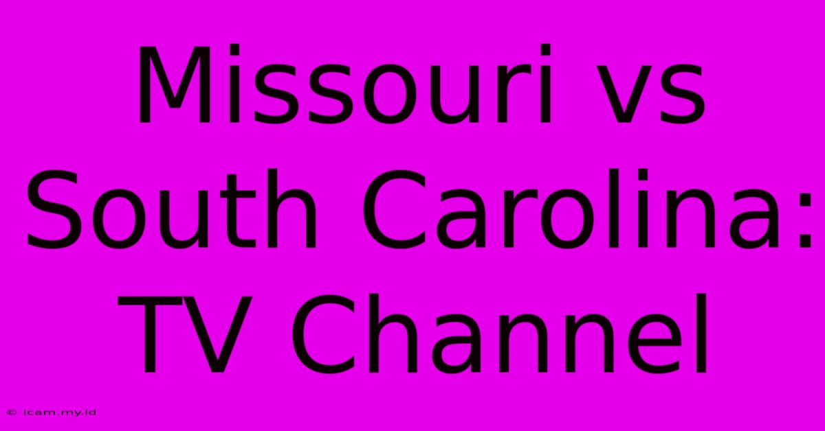 Missouri Vs South Carolina: TV Channel