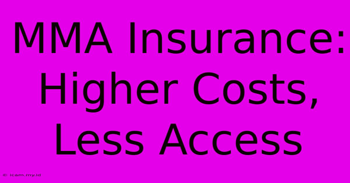 MMA Insurance:  Higher Costs, Less Access