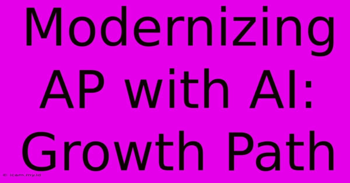 Modernizing AP With AI: Growth Path