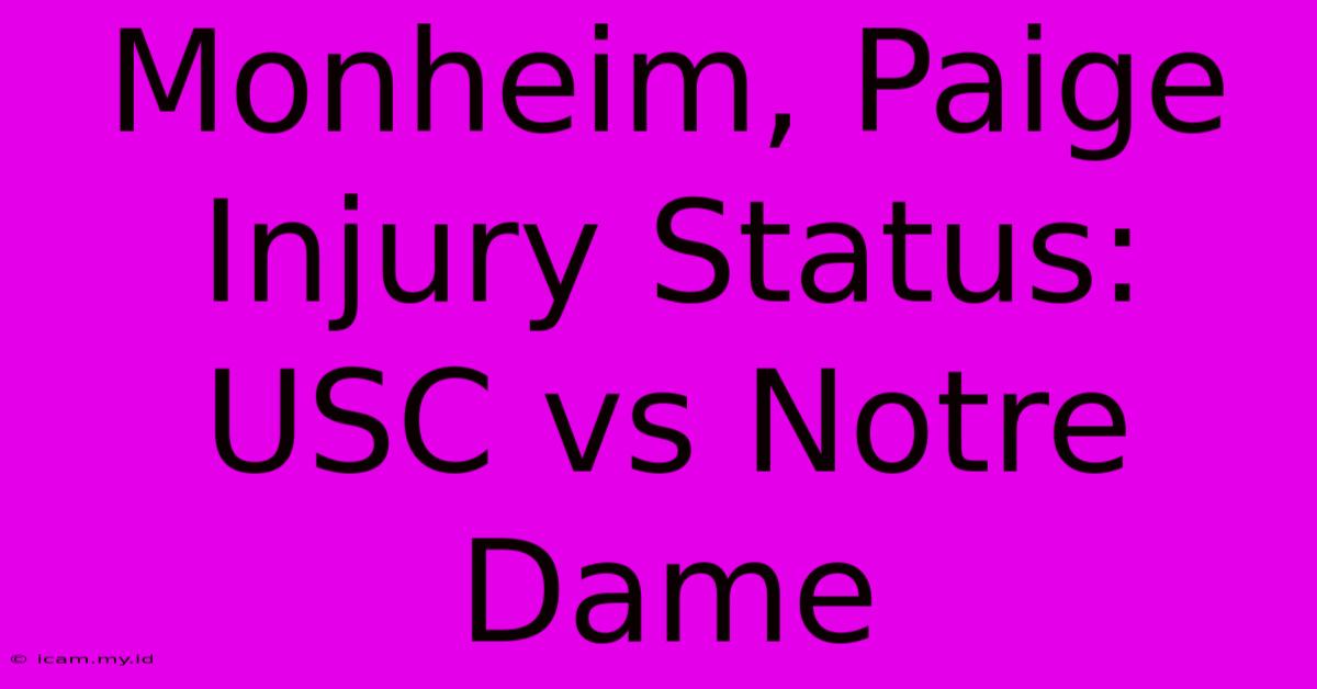 Monheim, Paige Injury Status: USC Vs Notre Dame