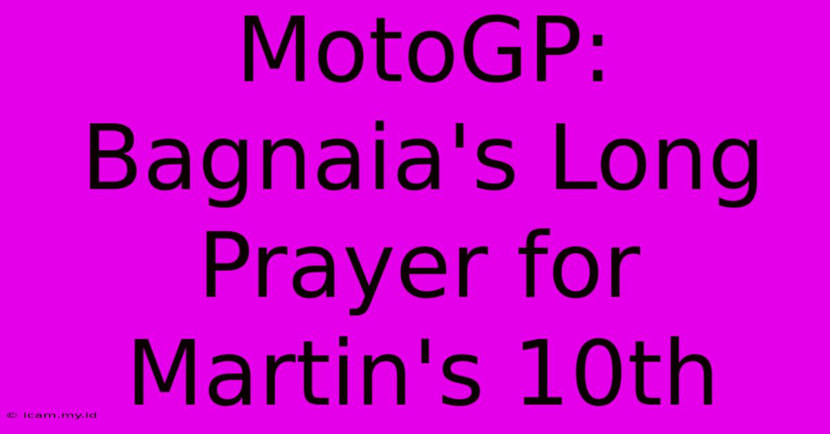 MotoGP: Bagnaia's Long Prayer For Martin's 10th