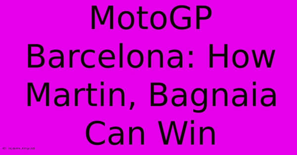 MotoGP Barcelona: How Martin, Bagnaia Can Win