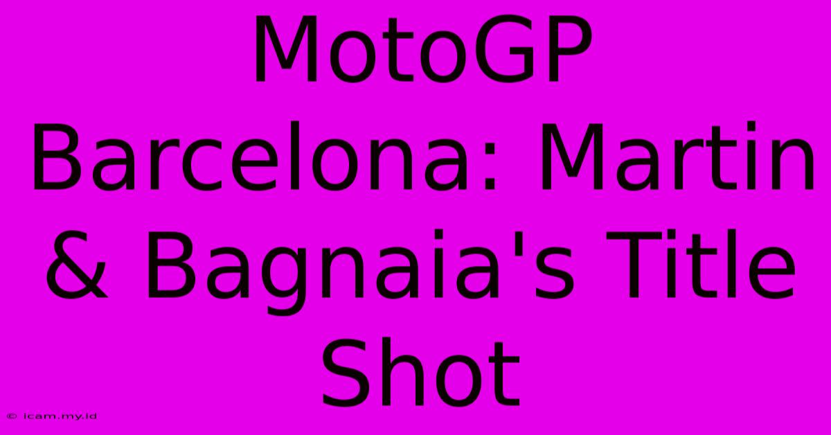 MotoGP Barcelona: Martin & Bagnaia's Title Shot