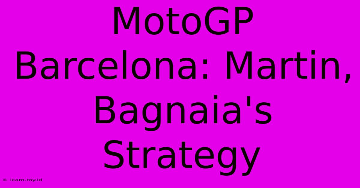 MotoGP Barcelona: Martin, Bagnaia's Strategy