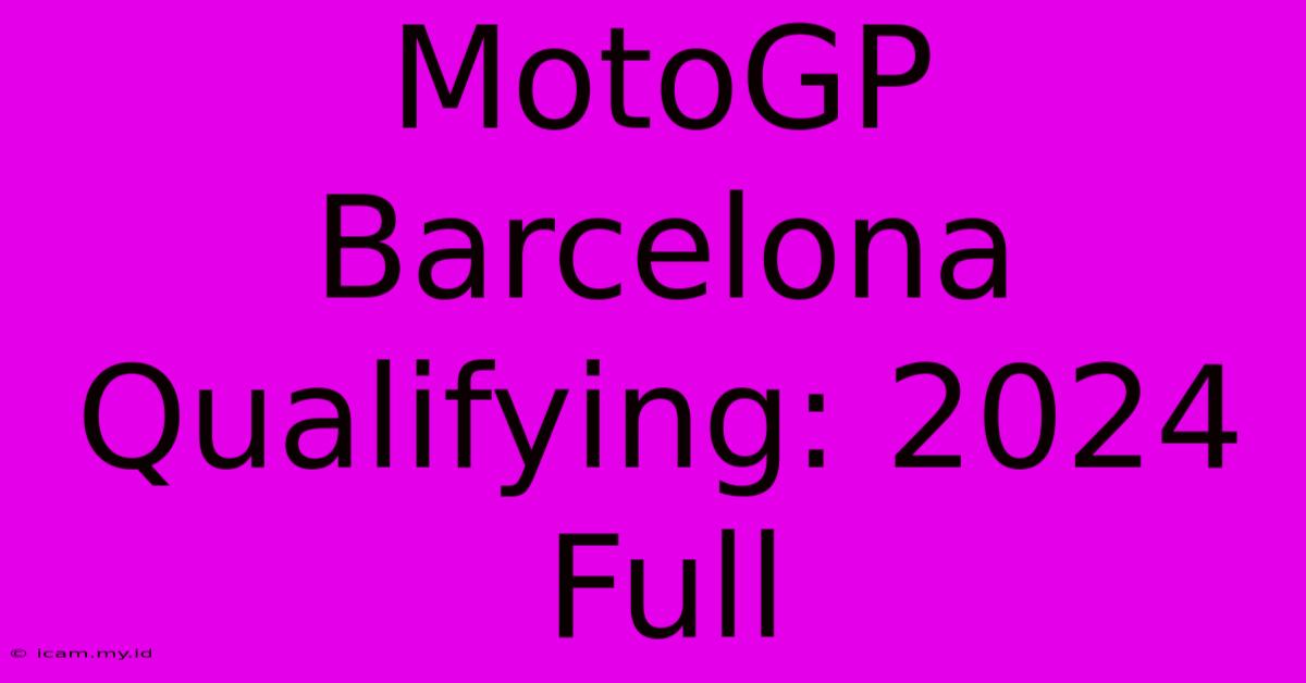 MotoGP Barcelona Qualifying: 2024 Full MotoGP Barcelona Qualifying: 2024 Full
