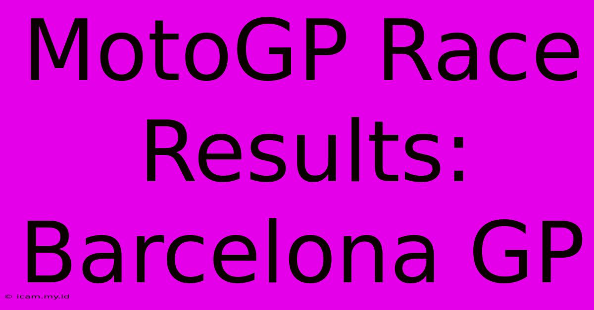 MotoGP Race Results: Barcelona GP