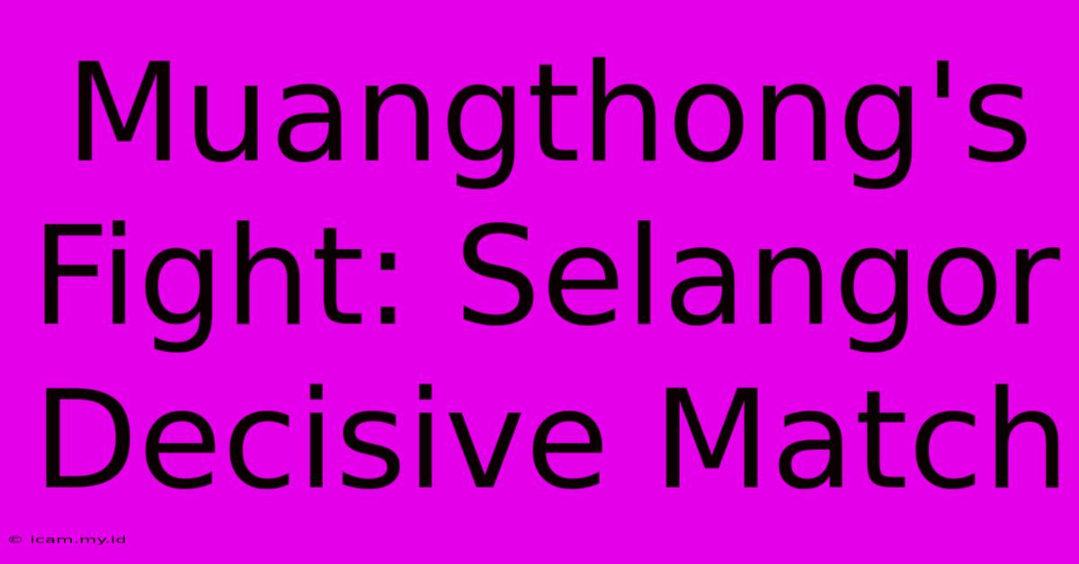 Muangthong's Fight: Selangor Decisive Match