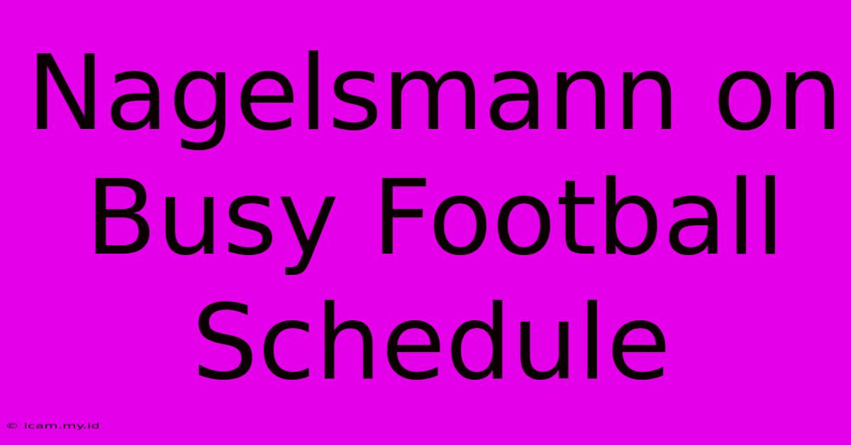 Nagelsmann On Busy Football Schedule