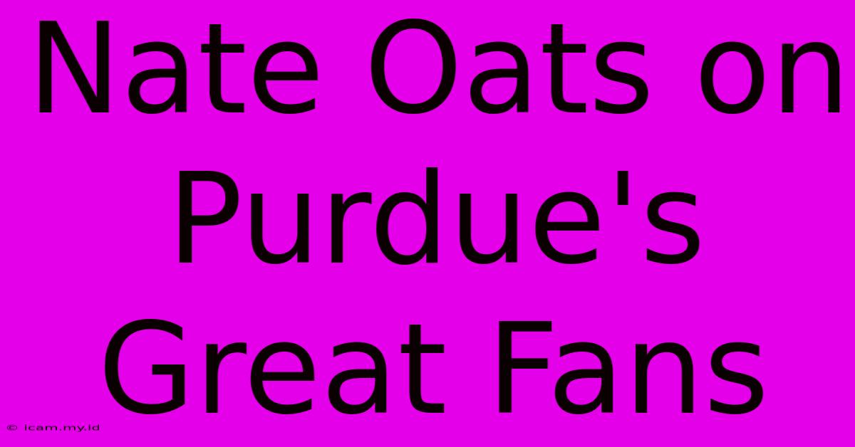 Nate Oats On Purdue's Great Fans