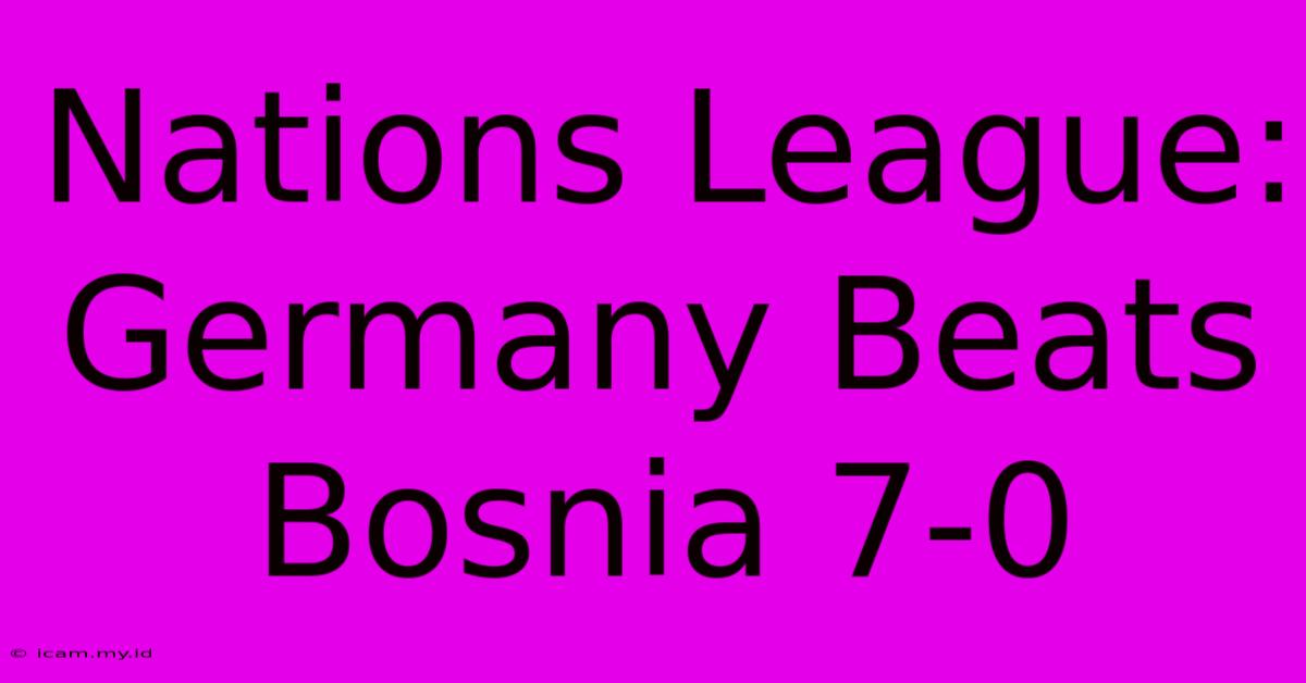 Nations League: Germany Beats Bosnia 7-0