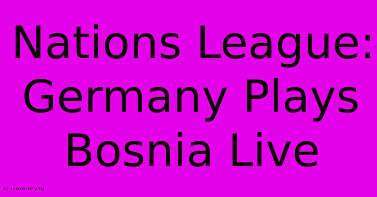 Nations League: Germany Plays Bosnia Live