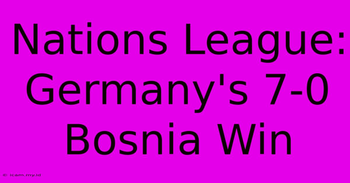 Nations League: Germany's 7-0 Bosnia Win