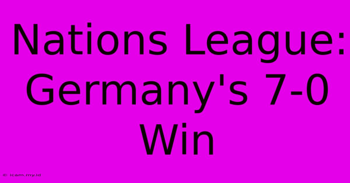 Nations League: Germany's 7-0 Win