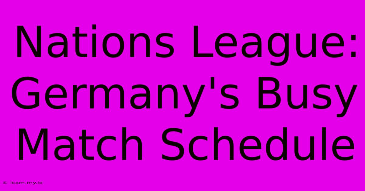 Nations League: Germany's Busy Match Schedule