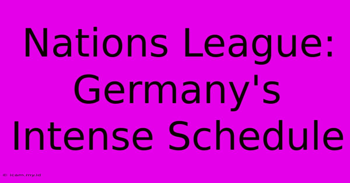 Nations League: Germany's Intense Schedule