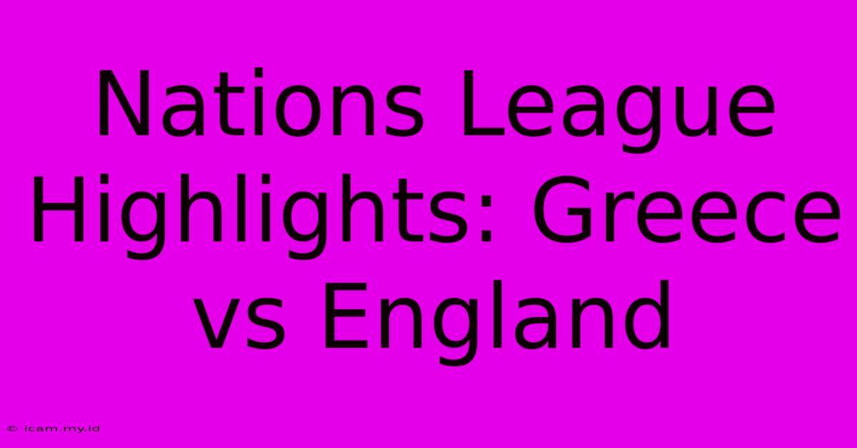 Nations League Highlights: Greece Vs England