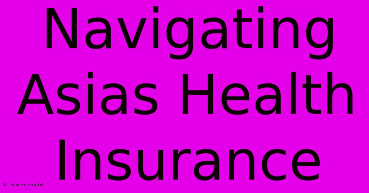 Navigating Asias Health Insurance