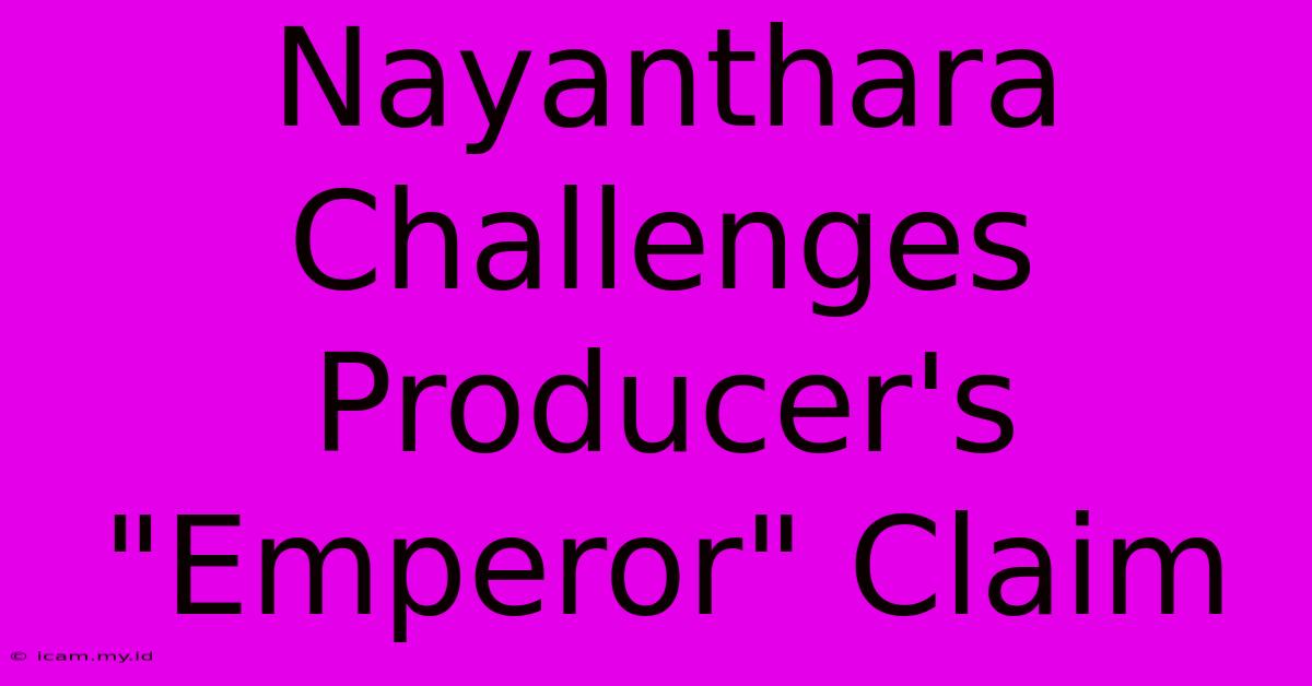 Nayanthara Challenges Producer's 