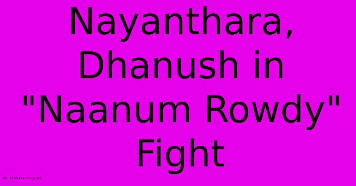 Nayanthara, Dhanush In 