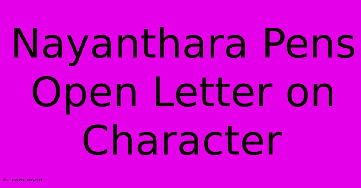 Nayanthara Pens Open Letter On Character