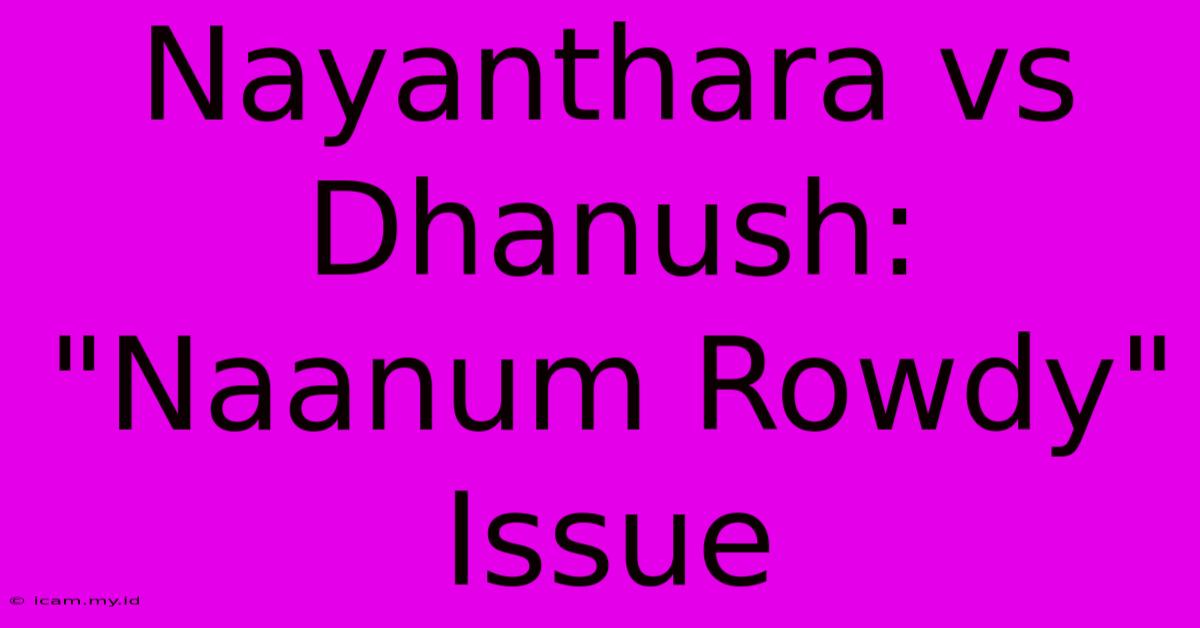 Nayanthara Vs Dhanush: Nayanthara Vs Dhanush: