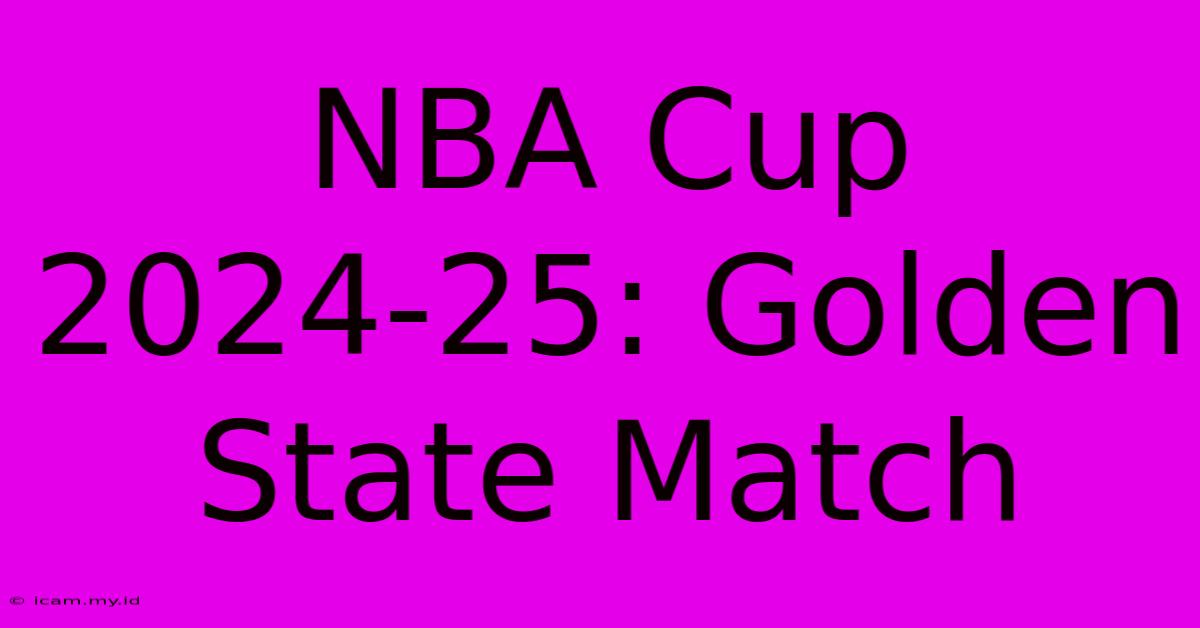 NBA Cup 2024-25: Golden State Match