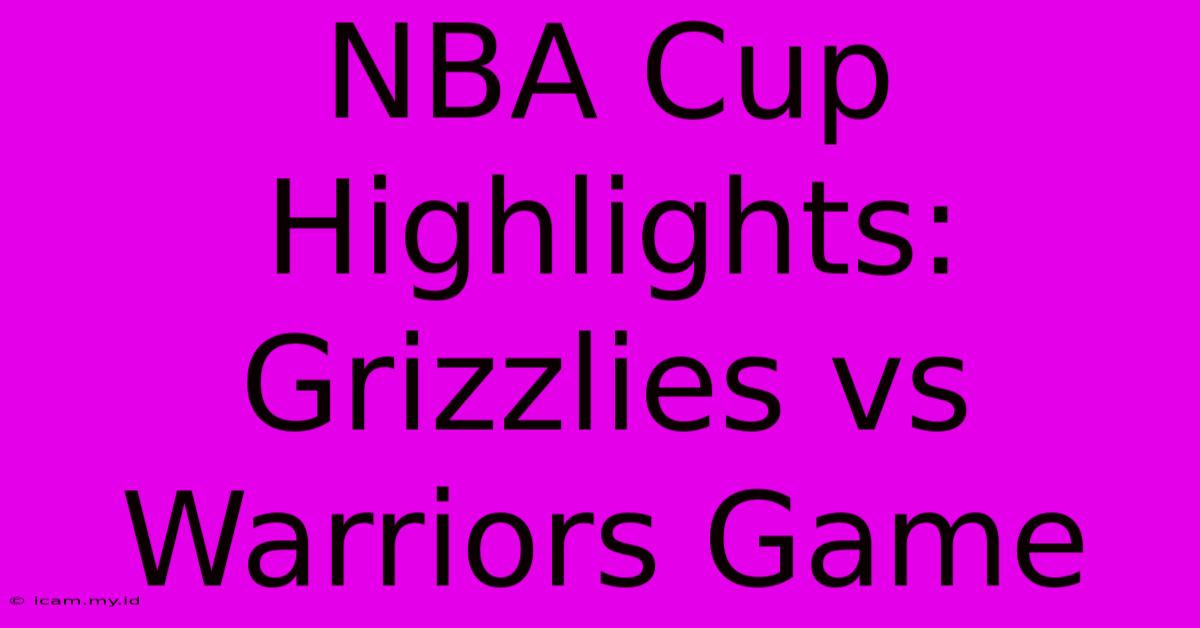 NBA Cup Highlights: Grizzlies Vs Warriors Game