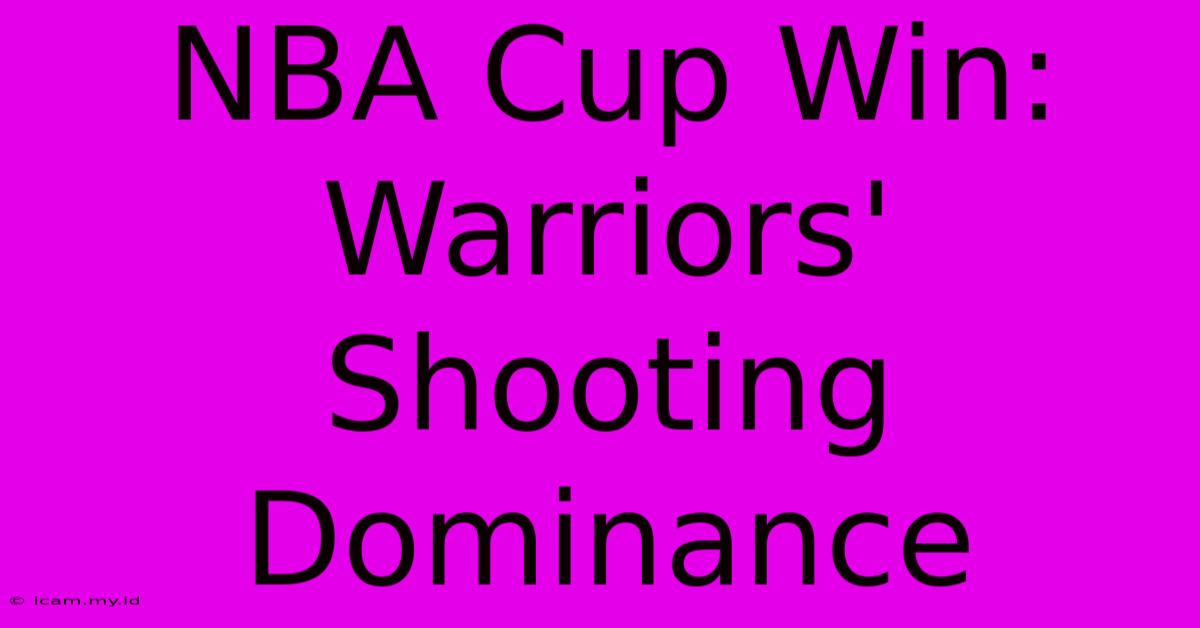 NBA Cup Win: Warriors' Shooting Dominance