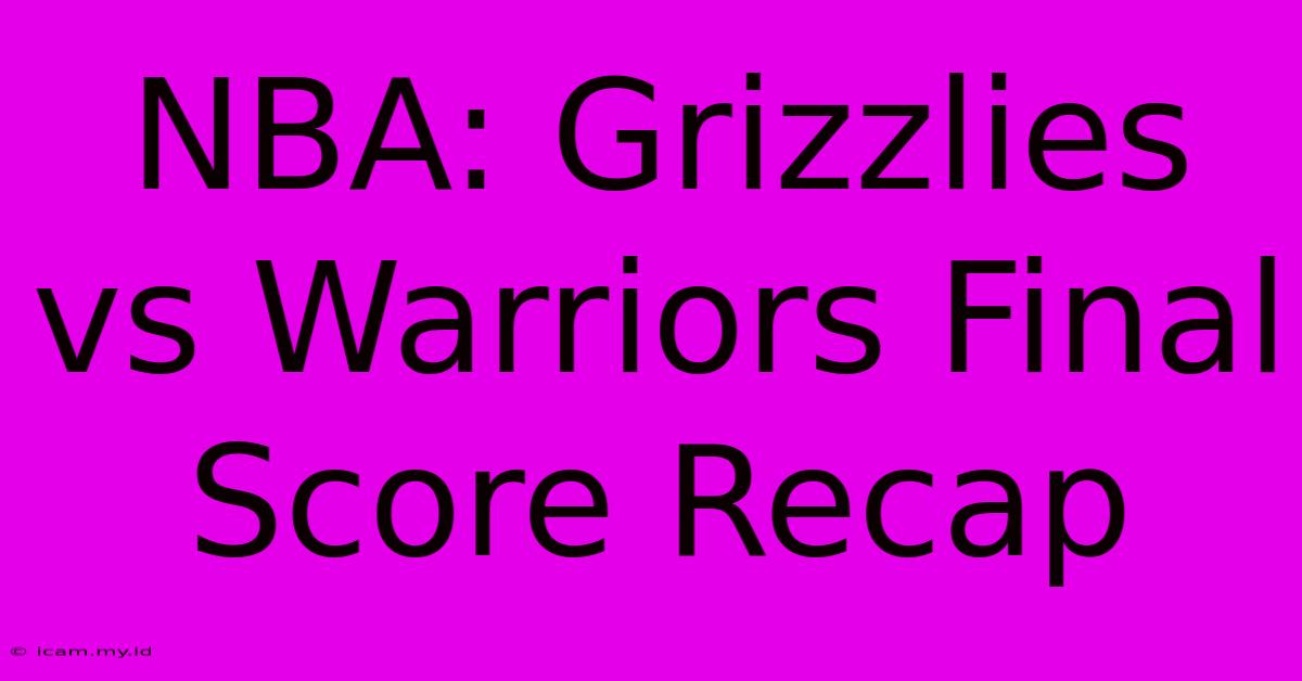 NBA: Grizzlies Vs Warriors Final Score Recap