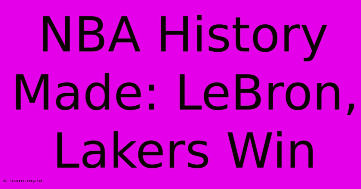 NBA History Made: LeBron, Lakers Win