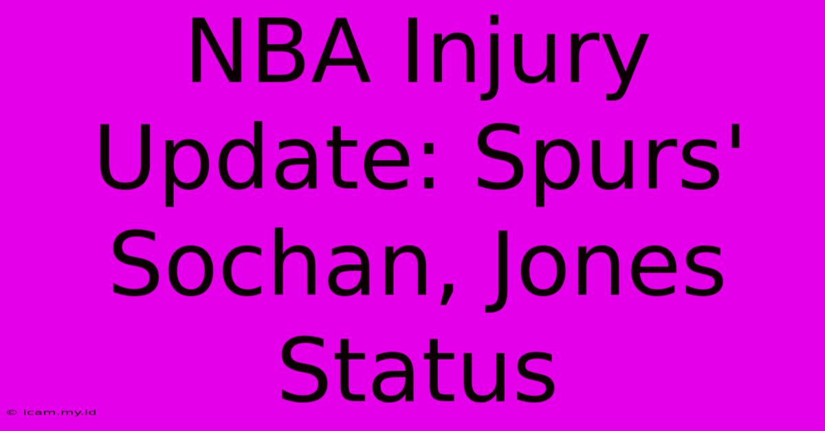 NBA Injury Update: Spurs' Sochan, Jones Status