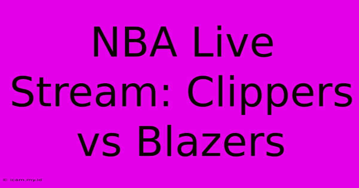 NBA Live Stream: Clippers Vs Blazers