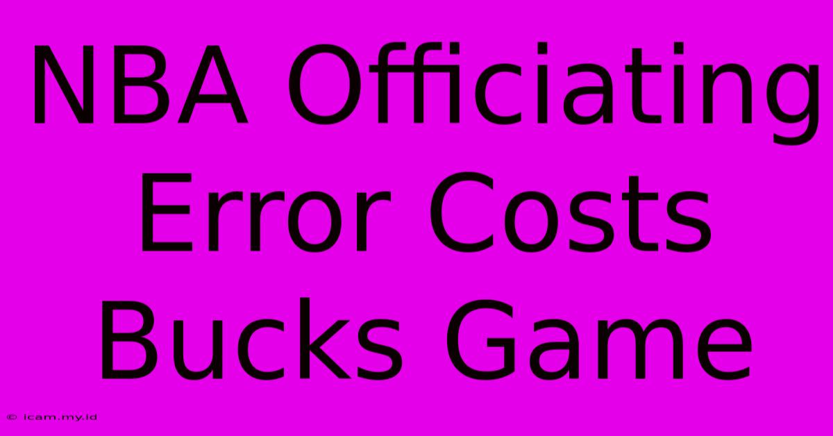 NBA Officiating Error Costs Bucks Game