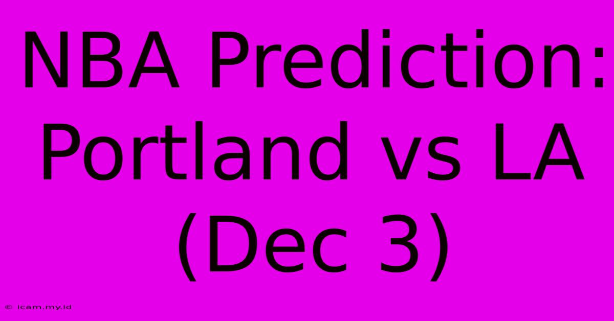 NBA Prediction: Portland Vs LA (Dec 3)