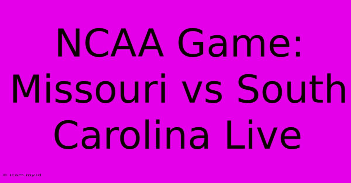 NCAA Game: Missouri Vs South Carolina Live