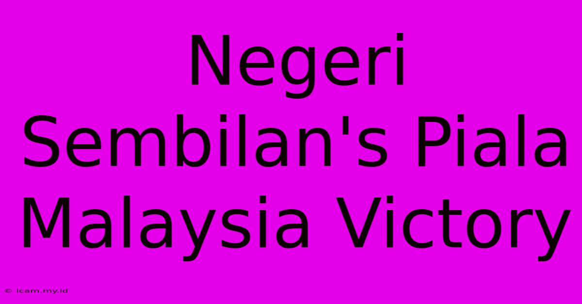 Negeri Sembilan's Piala Malaysia Victory