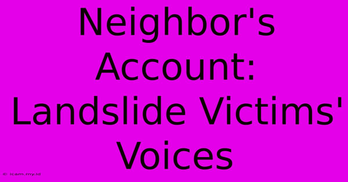 Neighbor's Account: Landslide Victims' Voices