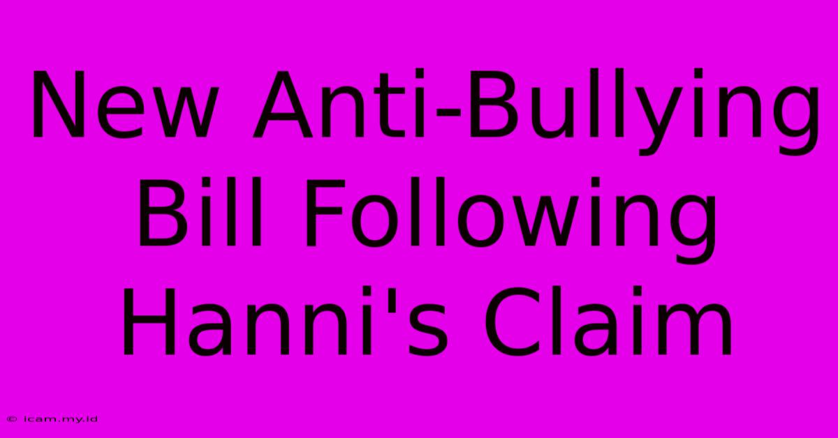 New Anti-Bullying Bill Following Hanni's Claim