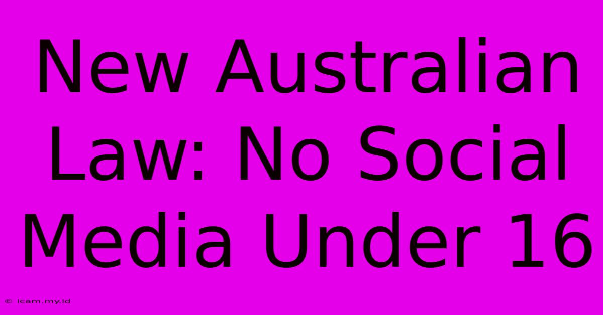 New Australian Law: No Social Media Under 16