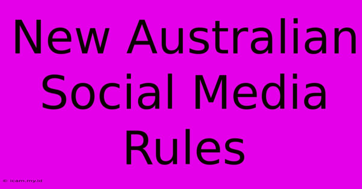 New Australian Social Media Rules