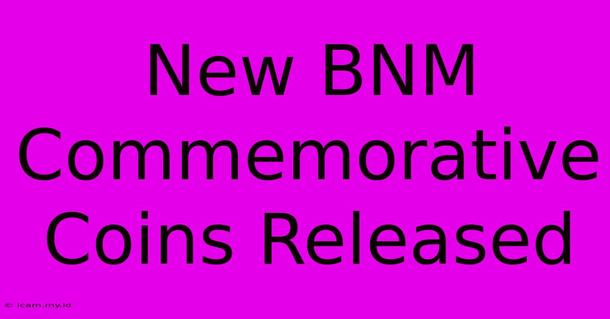 New BNM Commemorative Coins Released