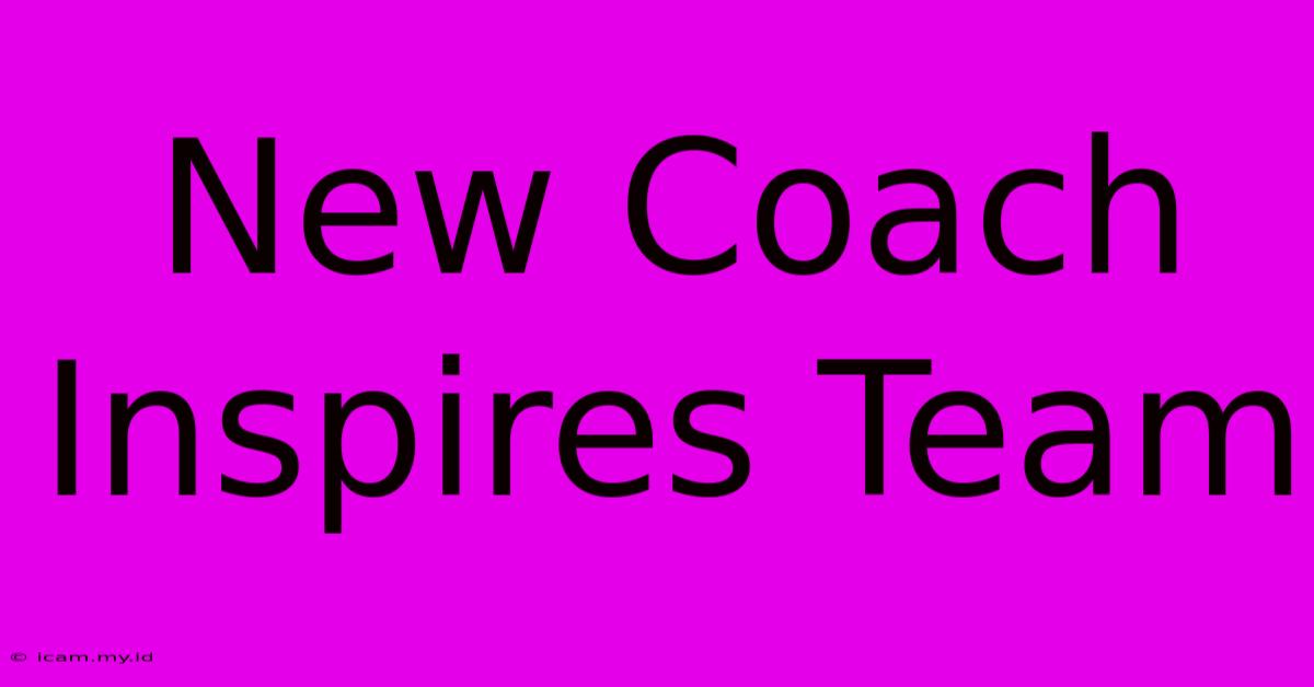 New Coach Inspires Team