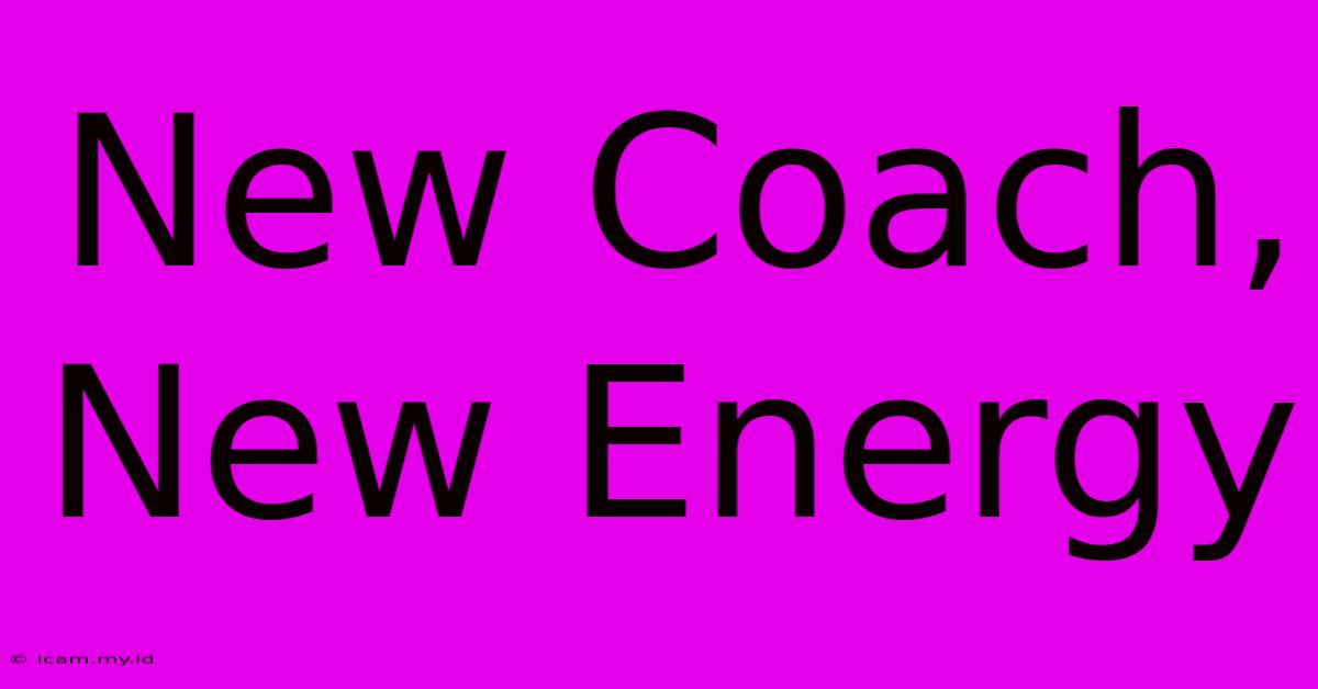 New Coach, New Energy