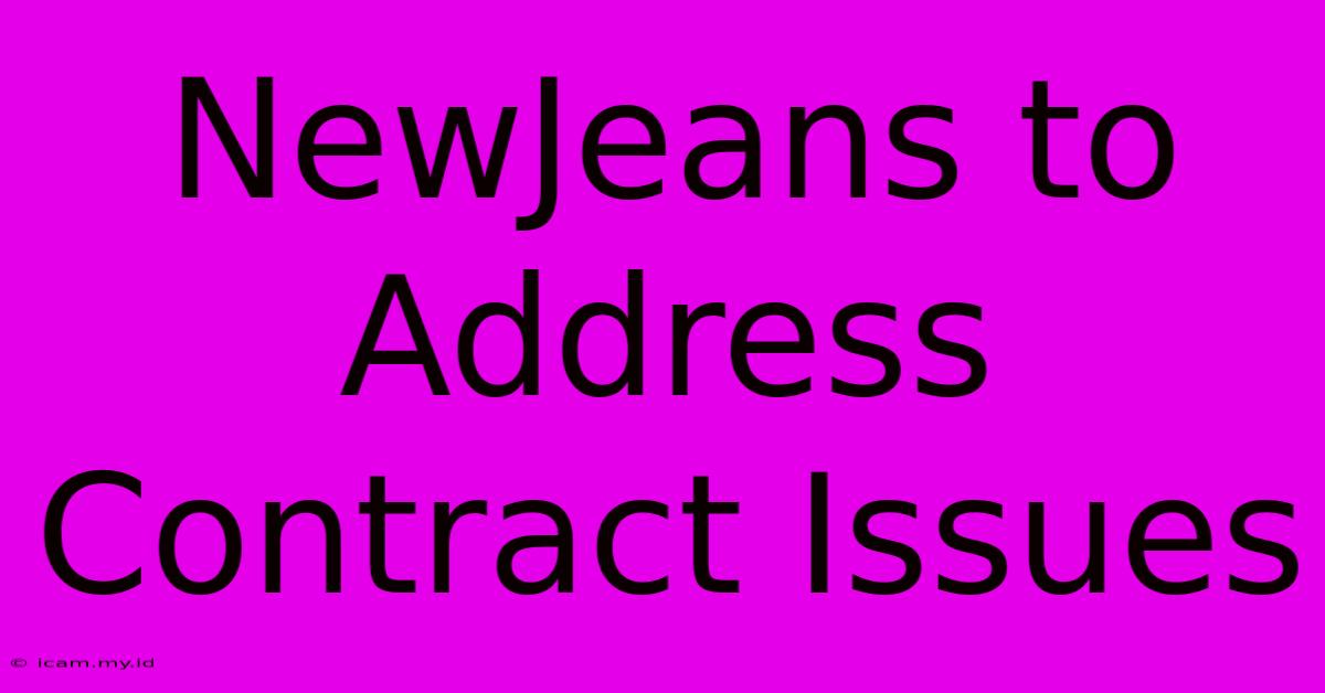 NewJeans To Address Contract Issues