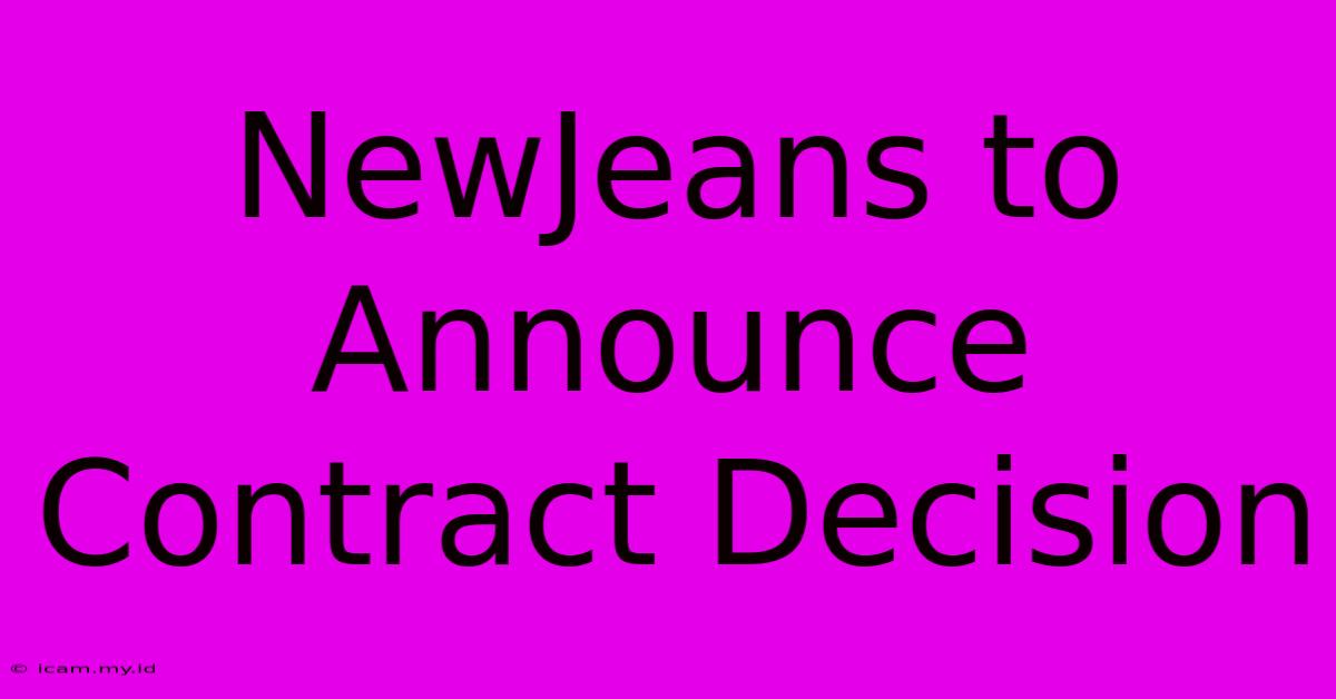 NewJeans To Announce Contract Decision