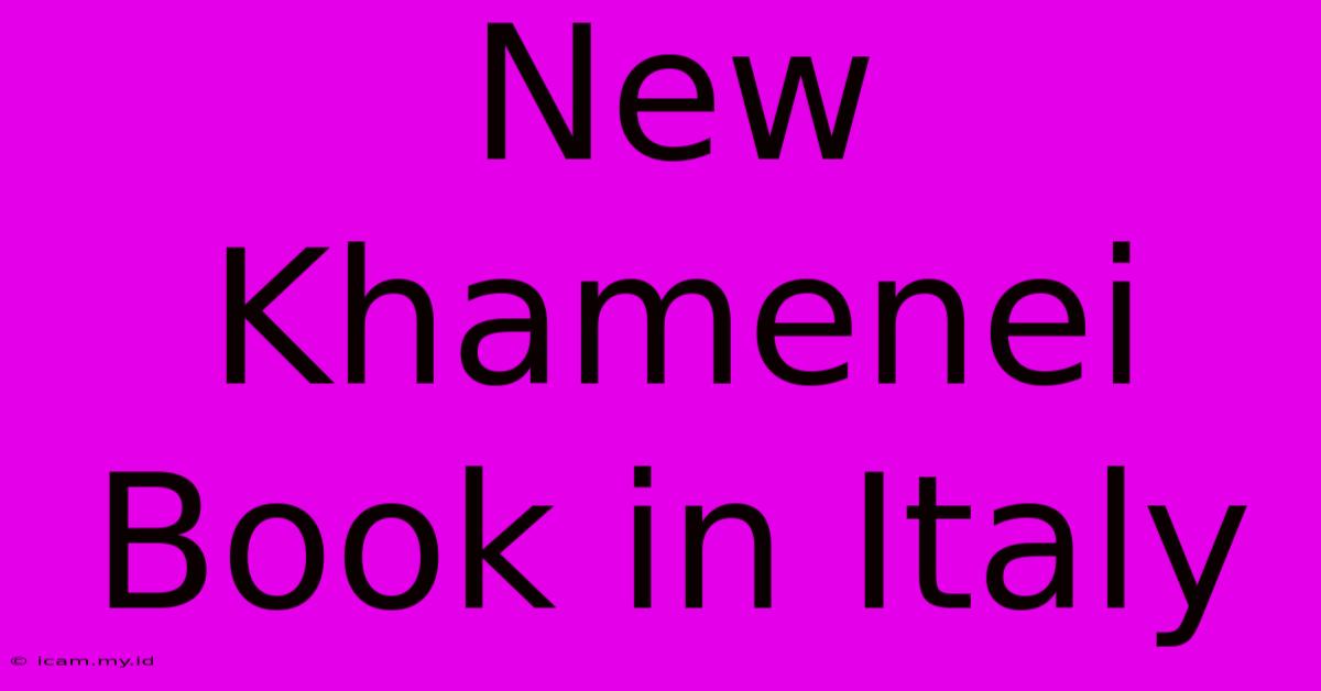 New Khamenei Book In Italy