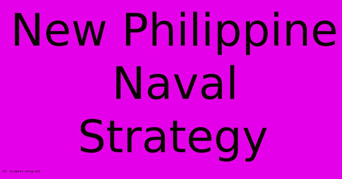 New Philippine Naval Strategy