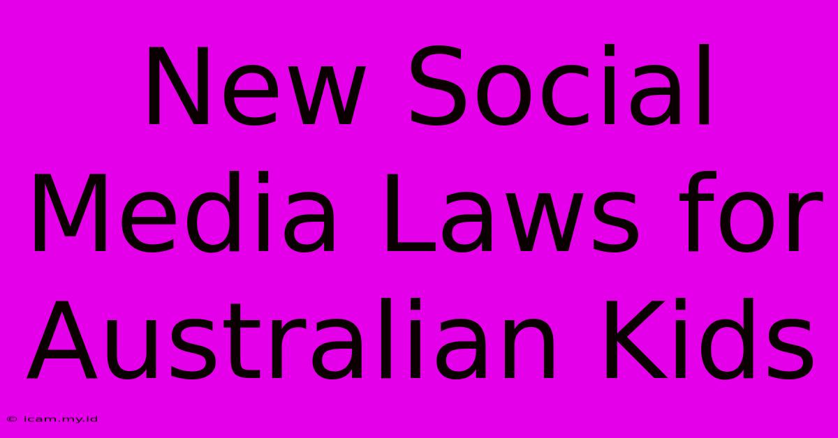 New Social Media Laws For Australian Kids