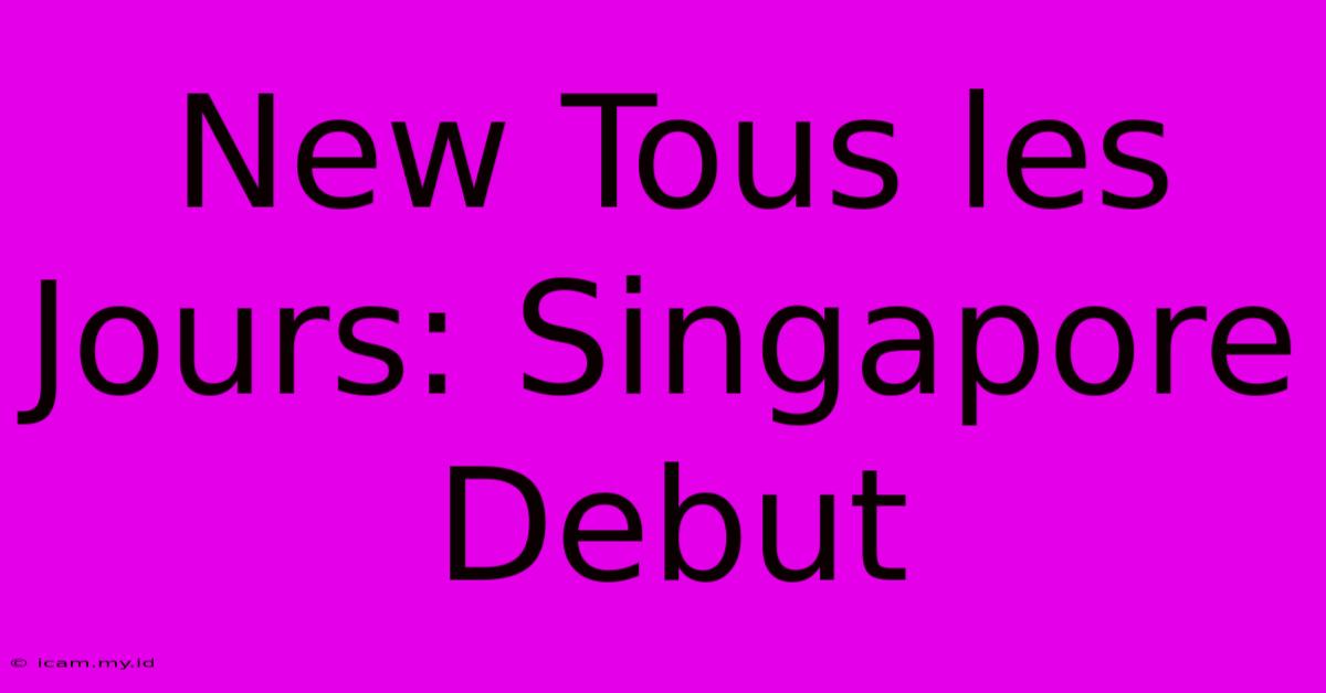 New Tous Les Jours: Singapore Debut